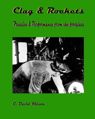 Livre Clag & Rockets: Practice & Performance from the footplate C. David Wilson Ba Hon