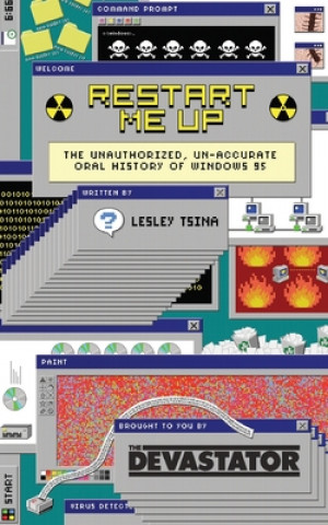 Kniha Restart Me Up: The Unauthorized Un-Accurate Oral History of Windows 95: Edition 2.5 Lesley Tsina