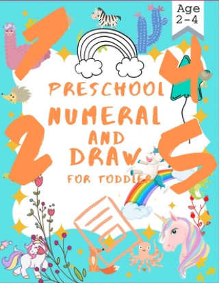 Buch Preschool numeral and draw for toddler age 2-4: Beginner number tracking and Drawing practical books for 2,3 and 4 year old and kindergarten. Sr. Bright House