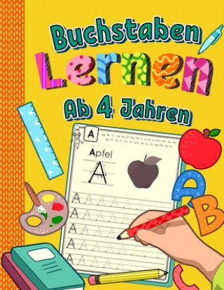 Kniha Buchstaben Lernen Ab 4 Jahren: Alphabet inkl. Groß- und Kleinbuchstaben schreiben lernen- Ideal als Übung in Kindergarten und Vorschule Schlaue Schlawiner