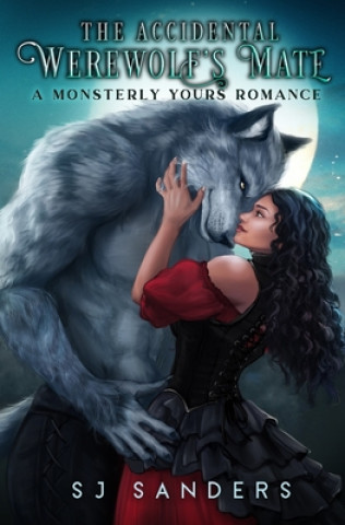 Kniha The Accidental Werewolf's Mate: A Monsterly Yours Romance S. J. Sanders