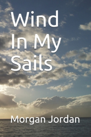 Knjiga Wind In My Sails Morgan Marie Jordan