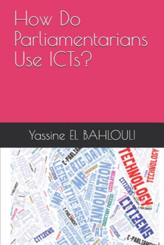Book How Do Parliamentarians Use ICTs? Yassine El Bahlouli