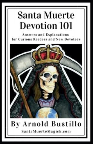 Kniha Santa Muerte Devotion 101 Arnold Bustillo
