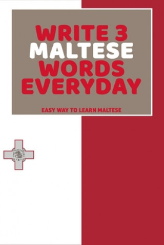 Carte Write 3 Maltese Words Everyday: Easy Way To Learn Maltese Feather Press