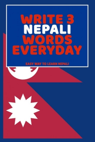 Книга Write 3 Nepali Words Everyday: Easy Way To Learn Nepali Feather Press