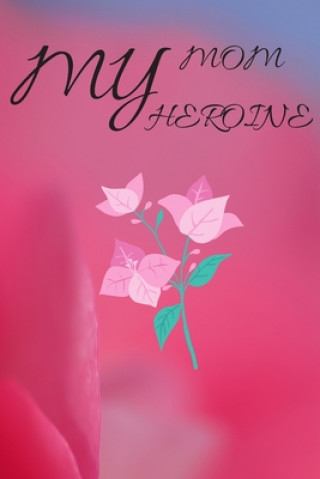 Knjiga My Mom Heroine Theosy Publish