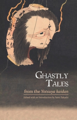 Kniha Ghastly Tales from the Yotsuya kaidan Takashi Sait&#333;