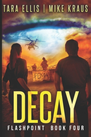Knjiga Decay: Flashpoint - Book 4 Mike Kraus