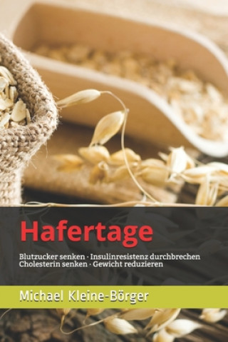 Buch Hafertage: Blutzucker senken - Cholesterin senken - Gewicht reduzieren Michael Kleine-Börger