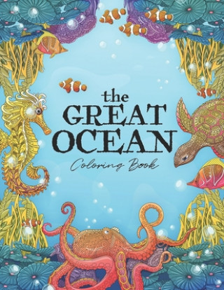Carte The Great Ocean Coloring Book: Glorious Color Adult Coloring Book Sea Life Filmovement Books