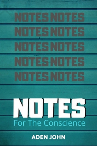 Knjiga Notes For The Conscience Aden John
