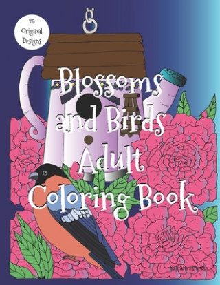 Kniha Blossoms and Birds Adult Coloring Book Stephany Elsworth