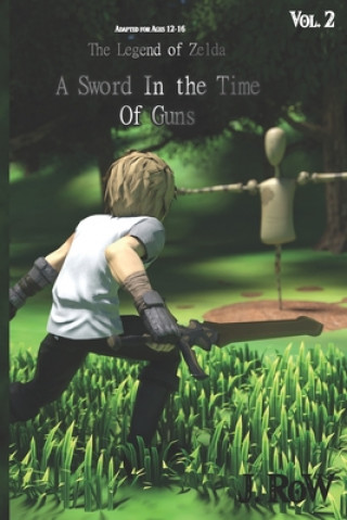 Carte The Legend of Zelda: A Sword in the Time of Guns (Adapted For Ages 12-16): EFC Vol. 2 Natalia Row