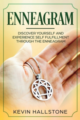 Kniha Enneagram: Discover Yourself and Experience Self-Fulfillment through the Enneagram Kevin Hallstone