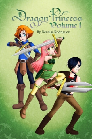 Knjiga Dragon Princess: Volume 1 Dennise Rodriguez