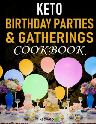 Kniha Keto Birthday Parties & Gatherings Cookbook: Cakes, Finger Food Snacks, Sweets & Lots More Ketoveo