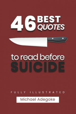 Książka 46 Quotes to Read before Suicide (fully illustrated): What you Need to know about Suicide Michael Adegoke