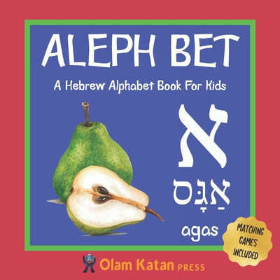 Carte Aleph Bet: A Hebrew Alphabet Book For Kids: Hebrew Language Learning Book For Babies Ages 1 - 3: Matching Games Included: Gift Fo Olam Katan Press