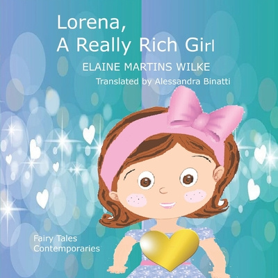 Livre Lorena, A Really Rich Girl: Fairy Tales Contemporaries Alessandra Binatti