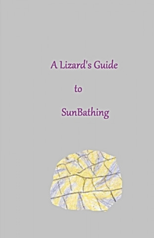Knjiga A Lizard's Guide to SunBathing Jack A. D. Nyton