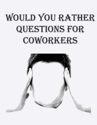 Knjiga Would You Rather Questions for Coworkers: 100 Questions and answer Color Me