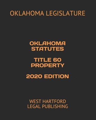 Carte Oklahoma Statutes Title 60 Property 2020 Edition: West Hartford Legal Publishing West Hartford Legal Publishing