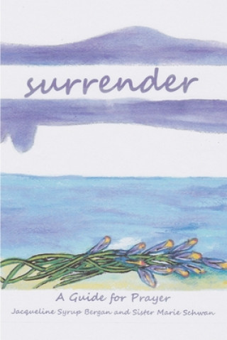 Knjiga Surrender: A Guide for Prayer Marie Schwan Csj