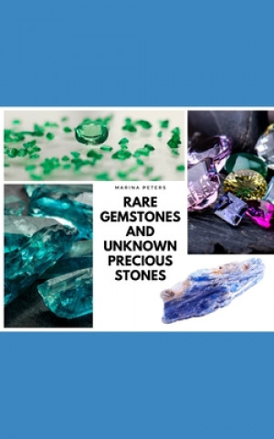 Könyv Rare Gemstones and Unknown Precious Stones Marina Peters