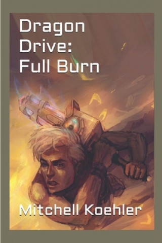 Libro Dragon Drive: Full Burn Mitchell Koehler