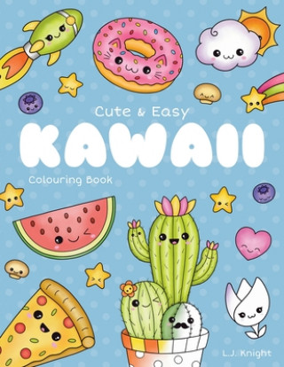 Книга Cute and Easy Kawaii Colouring Book: 30 Fun and Relaxing Kawaii Colouring Pages For All Ages L. J. Knight