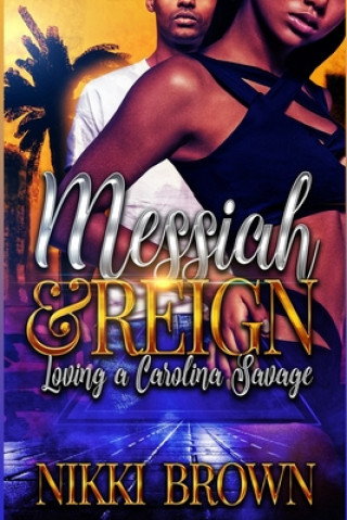 Book Messiah & Reign: Loving A Carolina Savage Nikki Brown