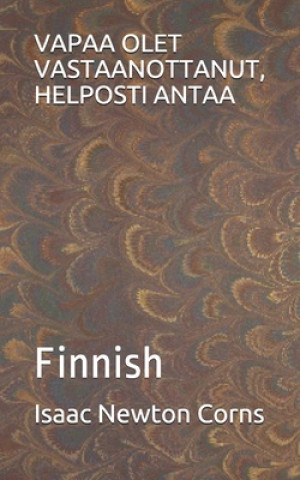 Könyv Vapaa Olet Vastaanottanut, Helposti Antaa: Finnish Isaac Newton Corns