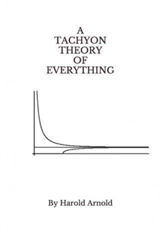 Buch A Tachyon Theory of Everything Harold Arnold