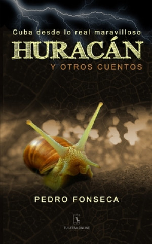 Könyv Huracán y otros cuentos: Cuba desde lo Real maravilloso Edgardo Hinginio