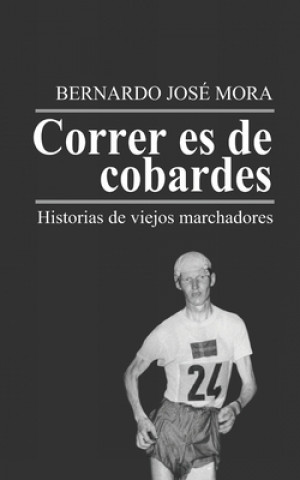 Carte Correr es de cobardes Bernardo José Mora