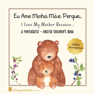 Carte A Portuguese - English Children's Book: I Love My Mother Because: Eu Amo Minha M?e Porque: For Kids Age 3 And Up: Great Mother's Day Gift Idea For Mom Bilingual Kiddos Press