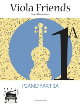 Könyv Viola Friends 1A: Piano Part 1A: Piano Part 1A (Suomi Music, 2020) Lauri Juhani Hamalainen