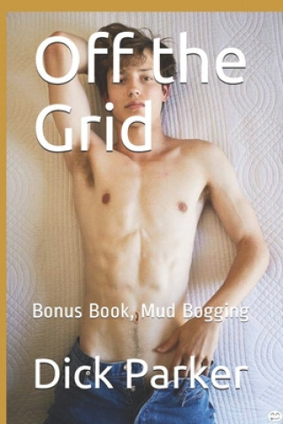 Kniha Off the Grid: Bonus Book, Mud Bogging Dick Parker