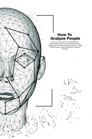 Kniha How To Analyze People: How To Read And Analysis People Through Manipulation And Persuasion Techniques. Learn How To Improve Your Empathy, Min Edward Cooper