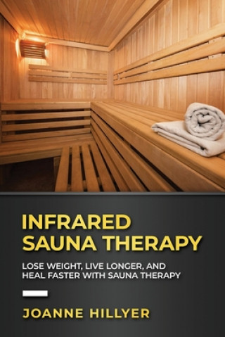 Libro Infrared Therapy: Lose Weight, Live Longer, Look Younger, Boost Immunity, and Reduce Pain with Red Light Therapy Joanne Hillyer