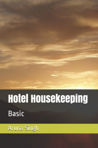 Knjiga Hotel Housekeeping: Basic Aruna Singh