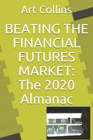 Kniha Beating the Financial Futures Market: The 2020 Almanac Art Collins