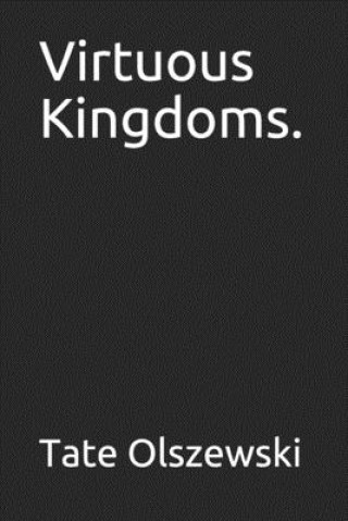 Book Virtuous Kingdoms. Tate Olszewski
