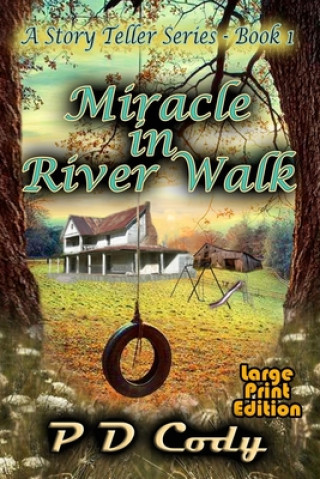 Kniha Miracle In River Walk: This will be your heart breaking, inspirational book of the year for many years to come. P. D. Cody