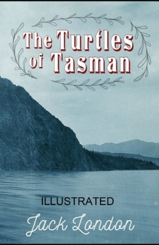 Könyv The Turtles of Tasman Illustrated Jack London