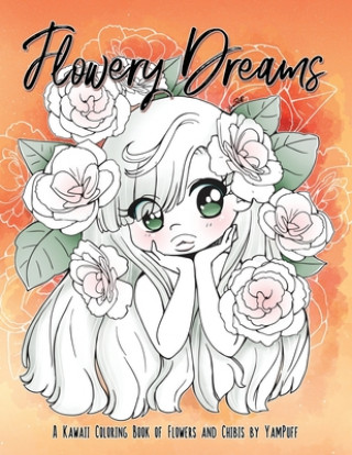 Carte Flowery Dreams: A Kawaii Coloring Book of Flowers and Chibis by YamPuff Yasmeen H. Eldahan