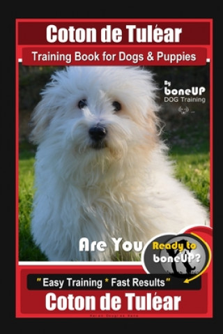 Könyv Coton de Tulear Training Book for Dogs & Puppies By BoneUP DOG Training, Are You Ready to Bone Up? Easy Training * Fast Results, Coton de Tulear Karen Douglas Kane