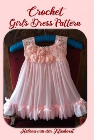 Książka Crochet Girl Dress Pattern Helena Van Der Klashorst