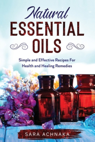 Kniha Natural Essential Oils Sara Achnaka
